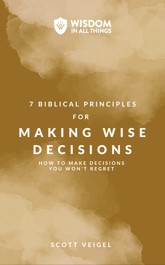 Free Download - 7 Biblical Principles for Making Wise Decisions